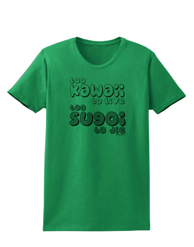 Too Kawaii to Live - B&W Womens T-Shirt by TooLoud-Womens T-Shirt-TooLoud-Kelly-Green-X-Small-Davson Sales