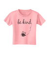 TooLoud Be Kind Toddler T-Shirt-Toddler T-shirt-TooLoud-Candy-Pink-2T-Davson Sales