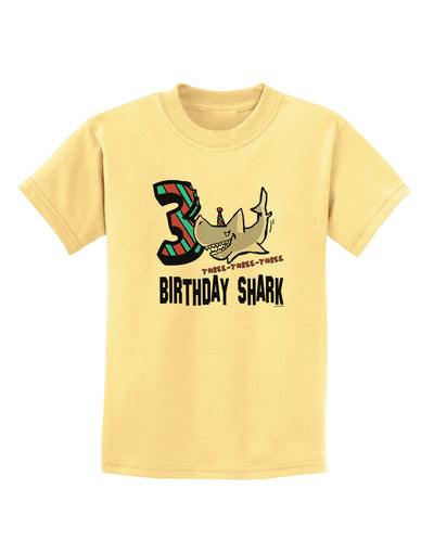 TooLoud Birthday Shark Three Childrens T-Shirt-Childrens T-Shirt-TooLoud-Daffodil-Yellow-X-Small-Davson Sales