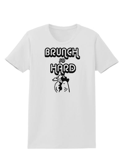 TooLoud Brunch So Hard Hen Womens T-Shirt-Womens T-Shirt-TooLoud-White-X-Small-Davson Sales