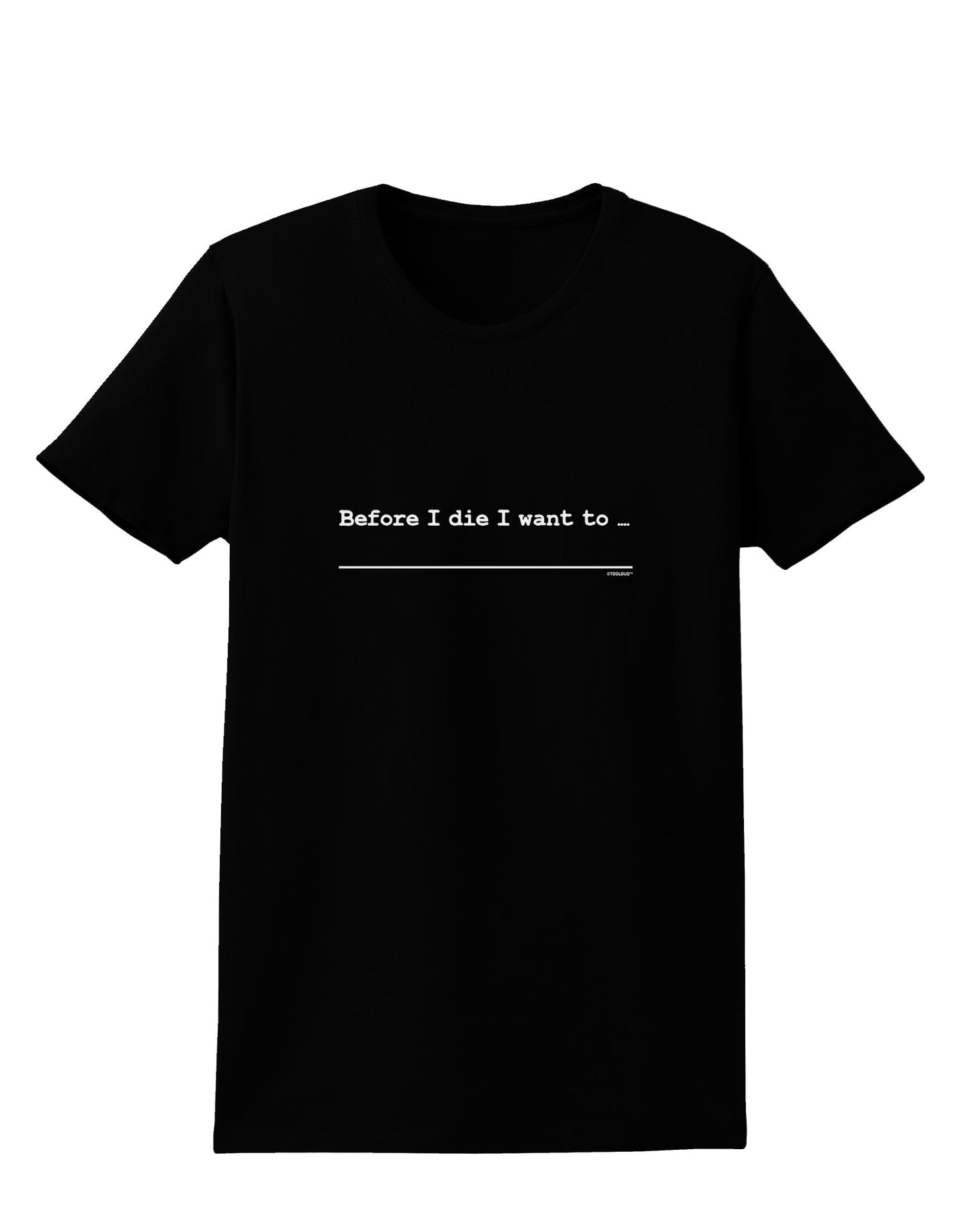 TooLoud Custom Before I Die Dark Womens Dark T-Shirt-Womens T-Shirt-TooLoud-Black-X-Small-Davson Sales