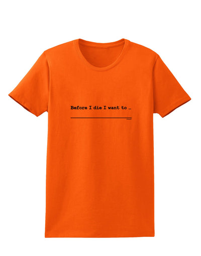 TooLoud Custom Before I Die Womens T-Shirt-Womens T-Shirt-TooLoud-Orange-X-Small-Davson Sales