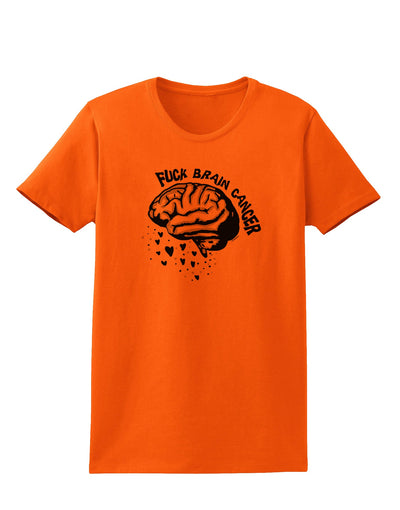 TooLoud Fuck Brain Cancer Brain Womens T-Shirt-Womens T-Shirt-TooLoud-Orange-X-Small-Davson Sales