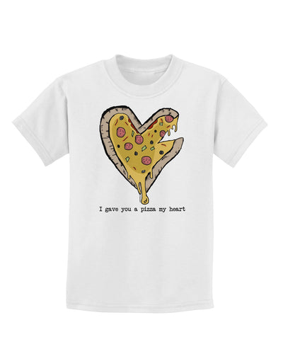 TooLoud I gave you a Pizza my Heart Childrens T-Shirt-Childrens T-Shirt-TooLoud-White-X-Small-Davson Sales