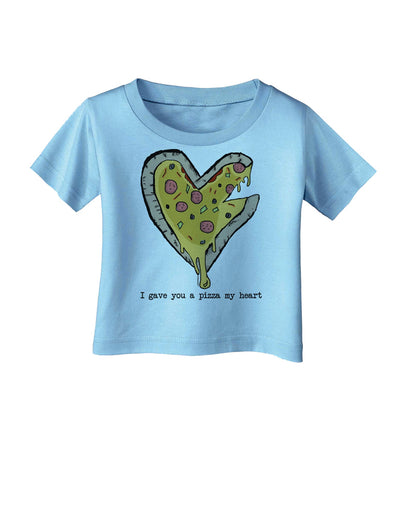 TooLoud I gave you a Pizza my Heart Infant T-Shirt-Infant T-Shirt-TooLoud-Aquatic-Blue-06-Months-Davson Sales