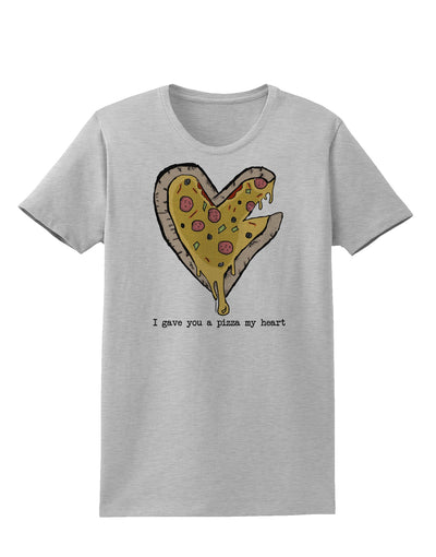 TooLoud I gave you a Pizza my Heart Womens T-Shirt-Womens T-Shirt-TooLoud-AshGray-X-Small-Davson Sales