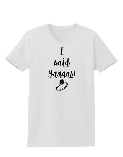 TooLoud I said Yaaas! Womens T-Shirt-Womens T-Shirt-TooLoud-White-X-Small-Davson Sales