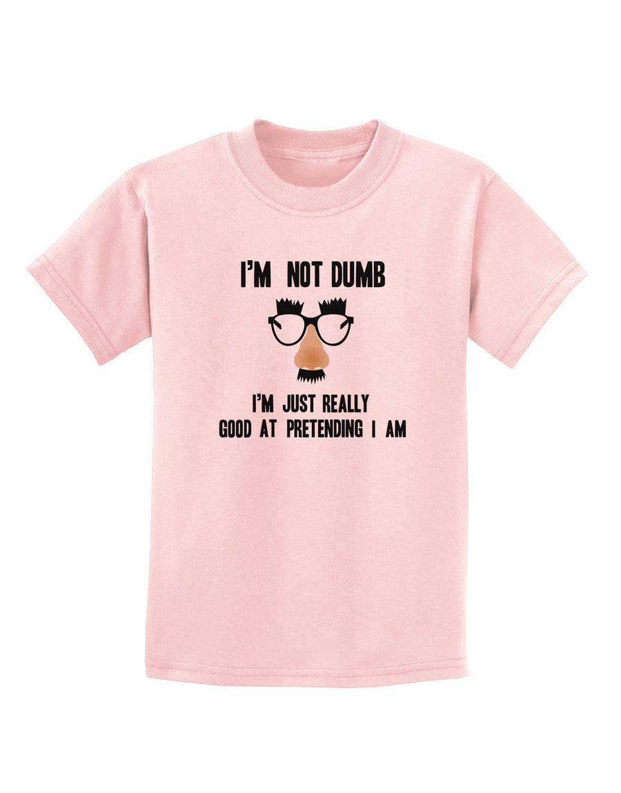 TooLoud I'm not Dumb I'm Just really good at pretending I am Childrens T-Shirt-Childrens T-Shirt-TooLoud-White-X-Small-Davson Sales