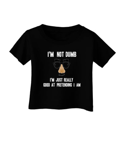 TooLoud I'm not Dumb I'm Just really good at pretending I am Dark Infant T-Shirt Dark-Infant T-Shirt-TooLoud-Black-06-Months-Davson Sales