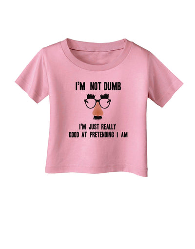 TooLoud I'm not Dumb I'm Just really good at pretending I am Infant T-Shirt-Infant T-Shirt-TooLoud-Candy-Pink-06-Months-Davson Sales
