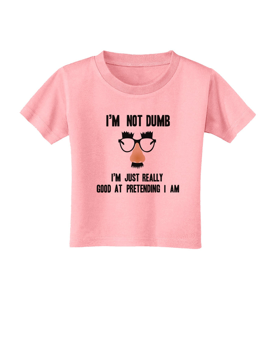 TooLoud I'm not Dumb I'm Just really good at pretending I am Toddler T-Shirt-Toddler T-shirt-TooLoud-White-2T-Davson Sales