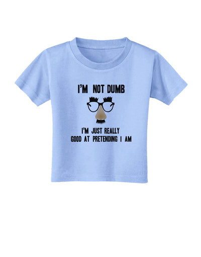 TooLoud I'm not Dumb I'm Just really good at pretending I am Toddler T-Shirt-Toddler T-shirt-TooLoud-Aquatic-Blue-2T-Davson Sales