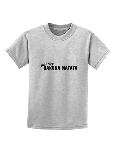 TooLoud Just Say Hakuna Matata Childrens T-Shirt-Childrens T-Shirt-TooLoud-AshGray-X-Small-Davson Sales