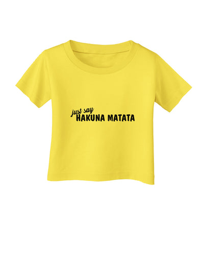 TooLoud Just Say Hakuna Matata Infant T-Shirt-Infant T-Shirt-TooLoud-Yellow-06-Months-Davson Sales