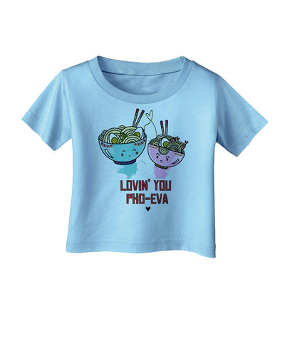 TooLoud Lovin you Pho Eva Infant T-Shirt-Infant T-Shirt-TooLoud-Aquatic-Blue-06-Months-Davson Sales