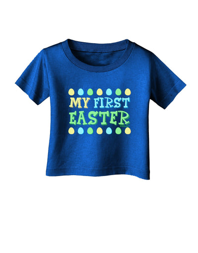 TooLoud My First Easter - Yellow Blue Green Eggs Infant T-Shirt Dark-Infant T-Shirt-TooLoud-Royal-Blue-06-Months-Davson Sales
