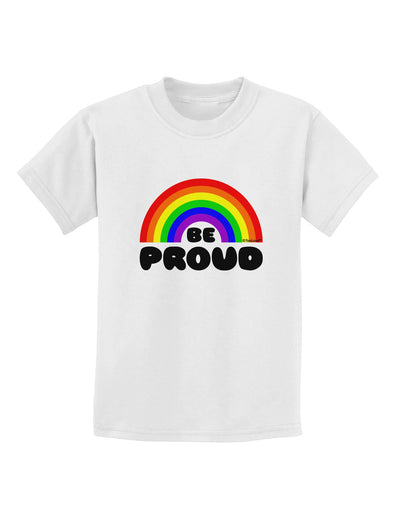 TooLoud Rainbow - Be Proud Gay Pride Childrens T-Shirt-Childrens T-Shirt-TooLoud-White-X-Small-Davson Sales