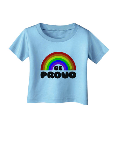 TooLoud Rainbow - Be Proud Gay Pride Infant T-Shirt-Infant T-Shirt-TooLoud-Aquatic-Blue-06-Months-Davson Sales