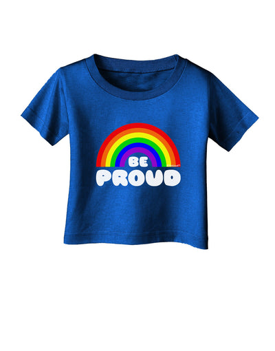 TooLoud Rainbow - Be Proud Gay Pride Infant T-Shirt Dark-Infant T-Shirt-TooLoud-Royal-Blue-06-Months-Davson Sales