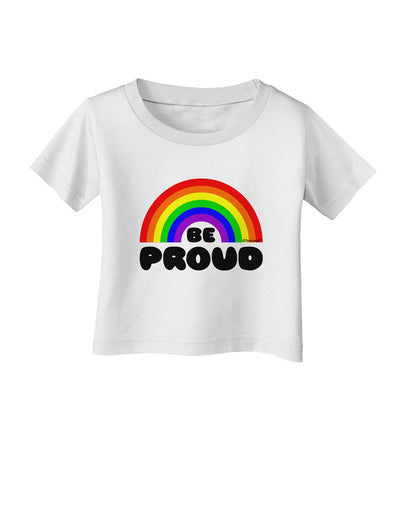 TooLoud Rainbow - Be Proud Gay Pride Infant T-Shirt-Infant T-Shirt-TooLoud-White-06-Months-Davson Sales