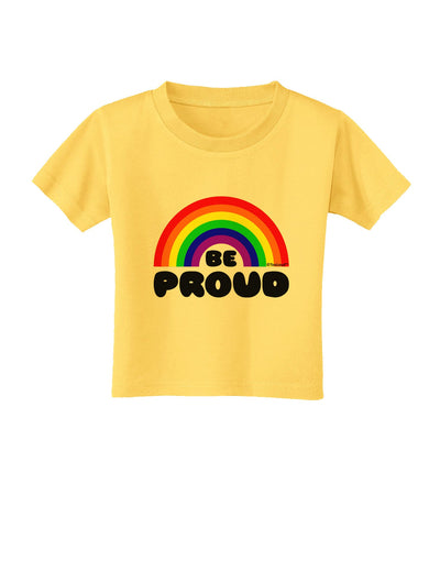 TooLoud Rainbow - Be Proud Gay Pride Toddler T-Shirt-Toddler T-Shirt-TooLoud-Yellow-2T-Davson Sales