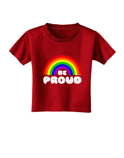 TooLoud Rainbow - Be Proud Gay Pride Toddler T-Shirt Dark-Toddler T-Shirt-TooLoud-Red-2T-Davson Sales