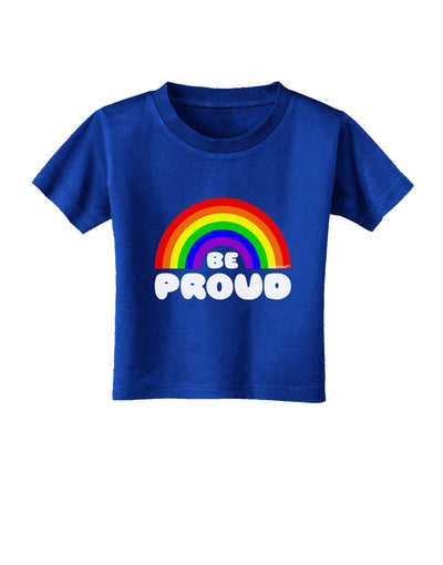 TooLoud Rainbow - Be Proud Gay Pride Toddler T-Shirt Dark-Toddler T-Shirt-TooLoud-Royal-Blue-2T-Davson Sales