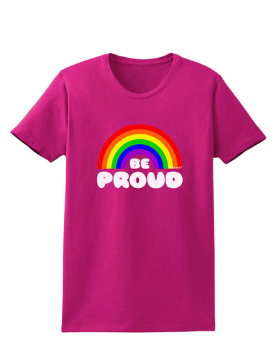 TooLoud Rainbow - Be Proud Gay Pride Womens Dark T-Shirt-Womens T-Shirt-TooLoud-Hot-Pink-Small-Davson Sales