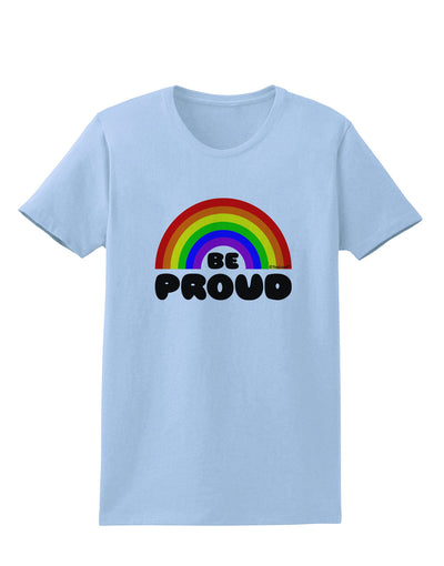 TooLoud Rainbow - Be Proud Gay Pride Womens T-Shirt-Womens T-Shirt-TooLoud-Light-Blue-X-Small-Davson Sales