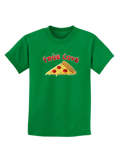 TooLoud True Love - Pizza Childrens Dark T-Shirt-Childrens T-Shirt-TooLoud-Kelly-Green-X-Small-Davson Sales