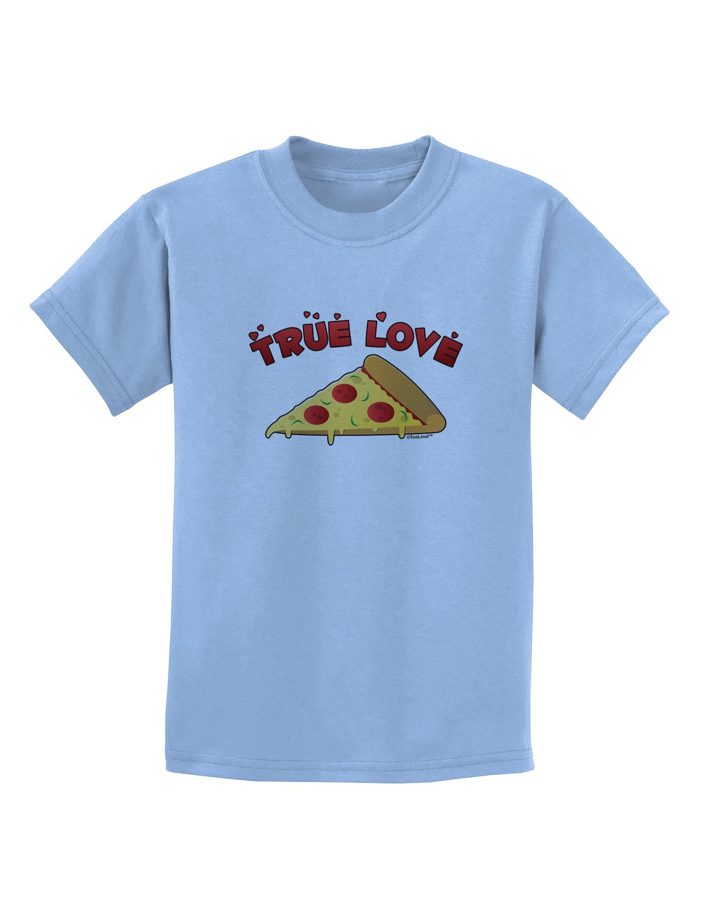 TooLoud True Love - Pizza Childrens T-Shirt-Childrens T-Shirt-TooLoud-Light-Blue-X-Small-Davson Sales
