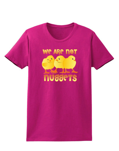 TooLoud We Are Not Nuggets Womens Dark T-Shirt-Womens T-Shirt-TooLoud-Hot-Pink-Small-Davson Sales