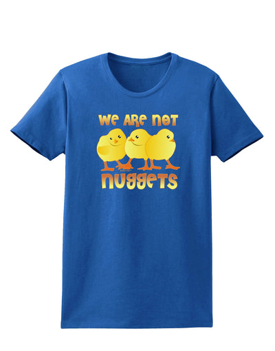 TooLoud We Are Not Nuggets Womens Dark T-Shirt-Womens T-Shirt-TooLoud-Royal-Blue-X-Small-Davson Sales