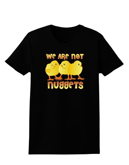 TooLoud We Are Not Nuggets Womens Dark T-Shirt-Womens T-Shirt-TooLoud-Black-X-Small-Davson Sales
