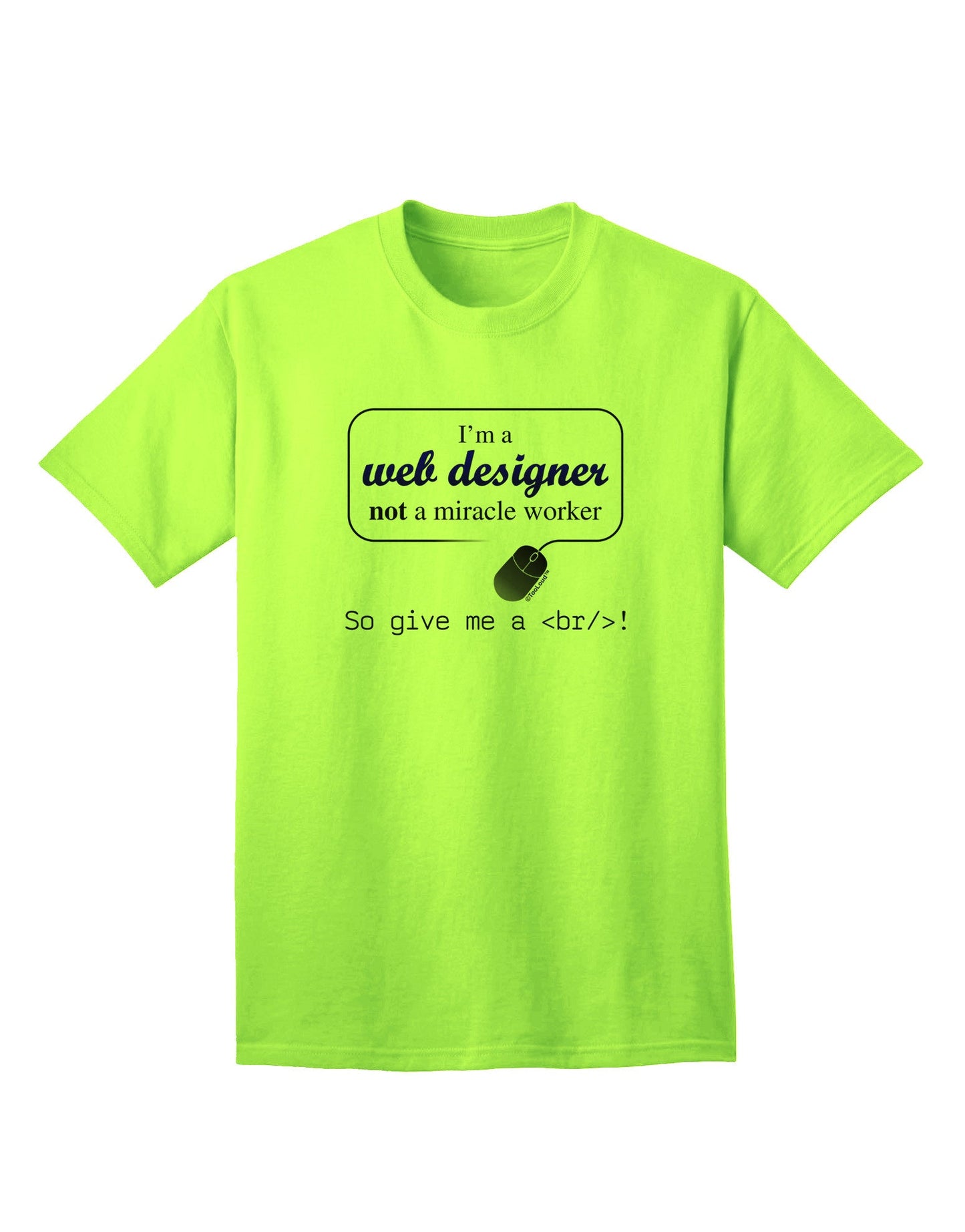 TooLoud Web Designer Not Miracle Worker - Premium Adult T-Shirt for Tech Enthusiasts-Mens T-shirts-TooLoud-Neon-Green-Small-Davson Sales