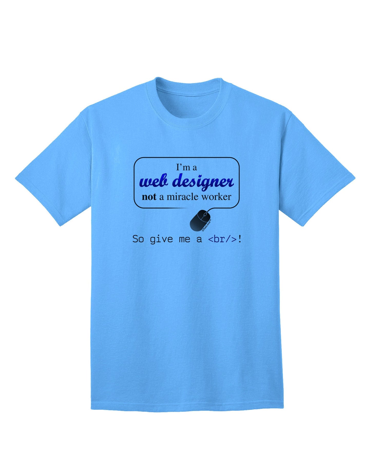 TooLoud Web Designer Not Miracle Worker - Premium Adult T-Shirt for Tech Enthusiasts-Mens T-shirts-TooLoud-Aquatic-Blue-Small-Davson Sales