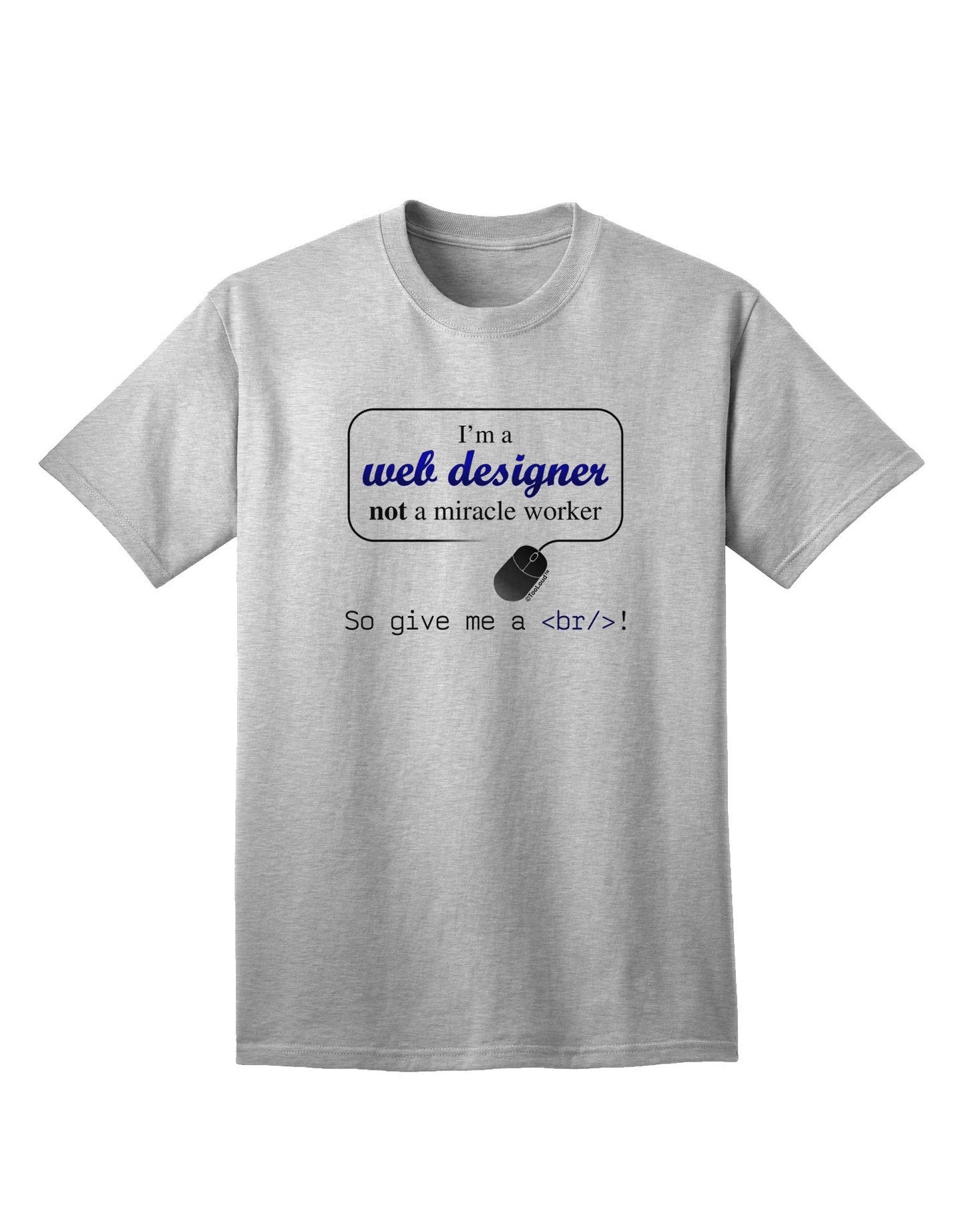 TooLoud Web Designer Not Miracle Worker - Premium Adult T-Shirt for Tech Enthusiasts-Mens T-shirts-TooLoud-AshGray-Small-Davson Sales