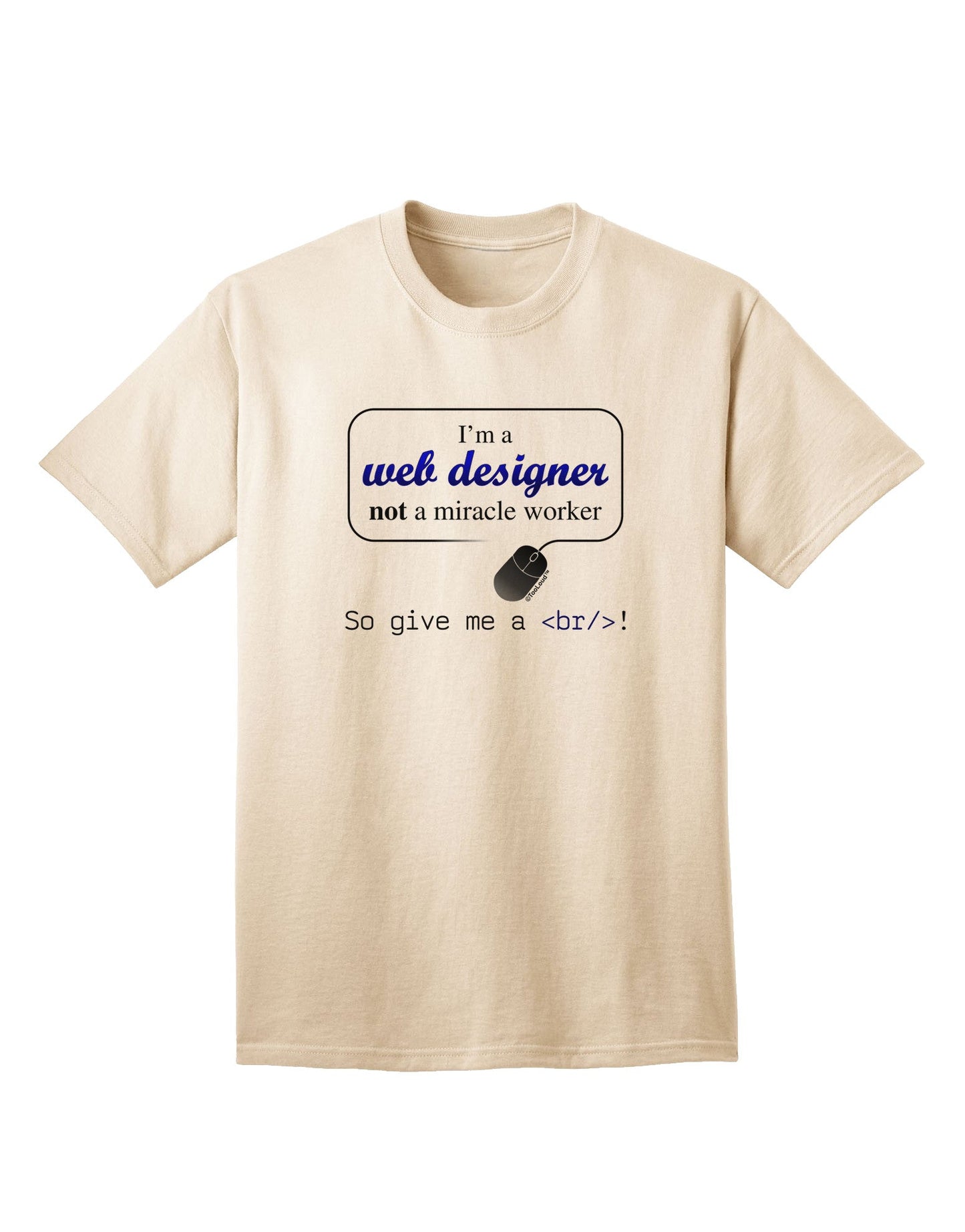 TooLoud Web Designer Not Miracle Worker - Premium Adult T-Shirt for Tech Enthusiasts-Mens T-shirts-TooLoud-Natural-Small-Davson Sales