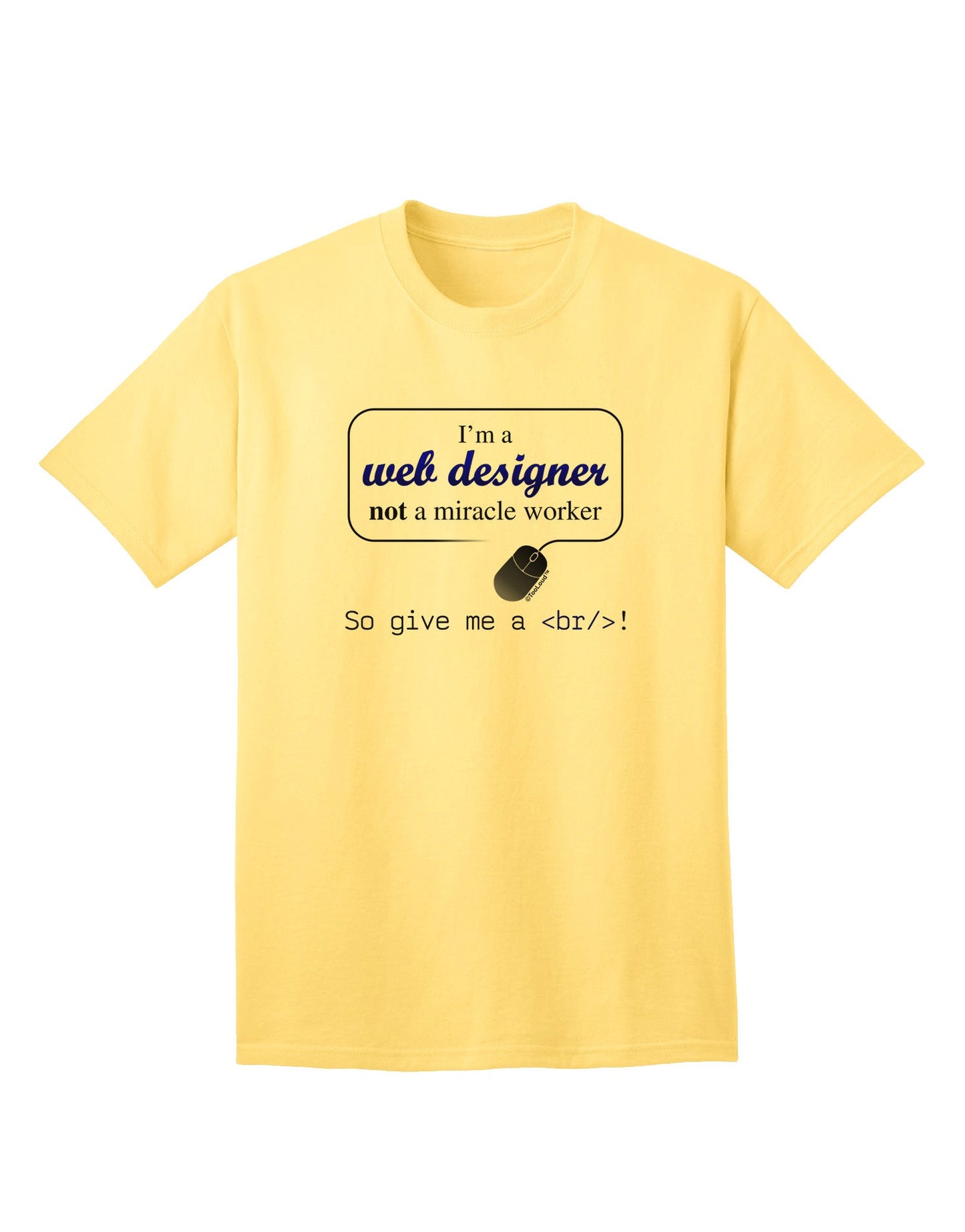 TooLoud Web Designer Not Miracle Worker - Premium Adult T-Shirt for Tech Enthusiasts-Mens T-shirts-TooLoud-Yellow-Small-Davson Sales