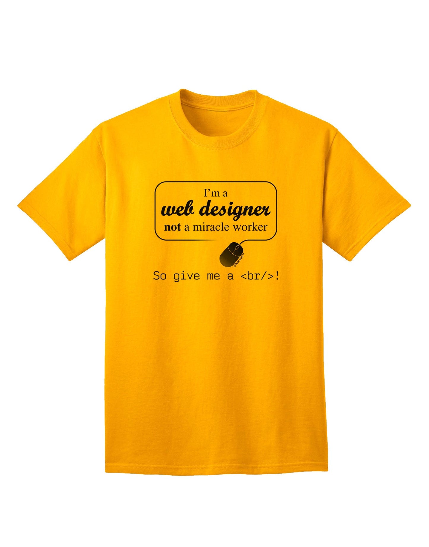 TooLoud Web Designer Not Miracle Worker - Premium Adult T-Shirt for Tech Enthusiasts-Mens T-shirts-TooLoud-Gold-Small-Davson Sales