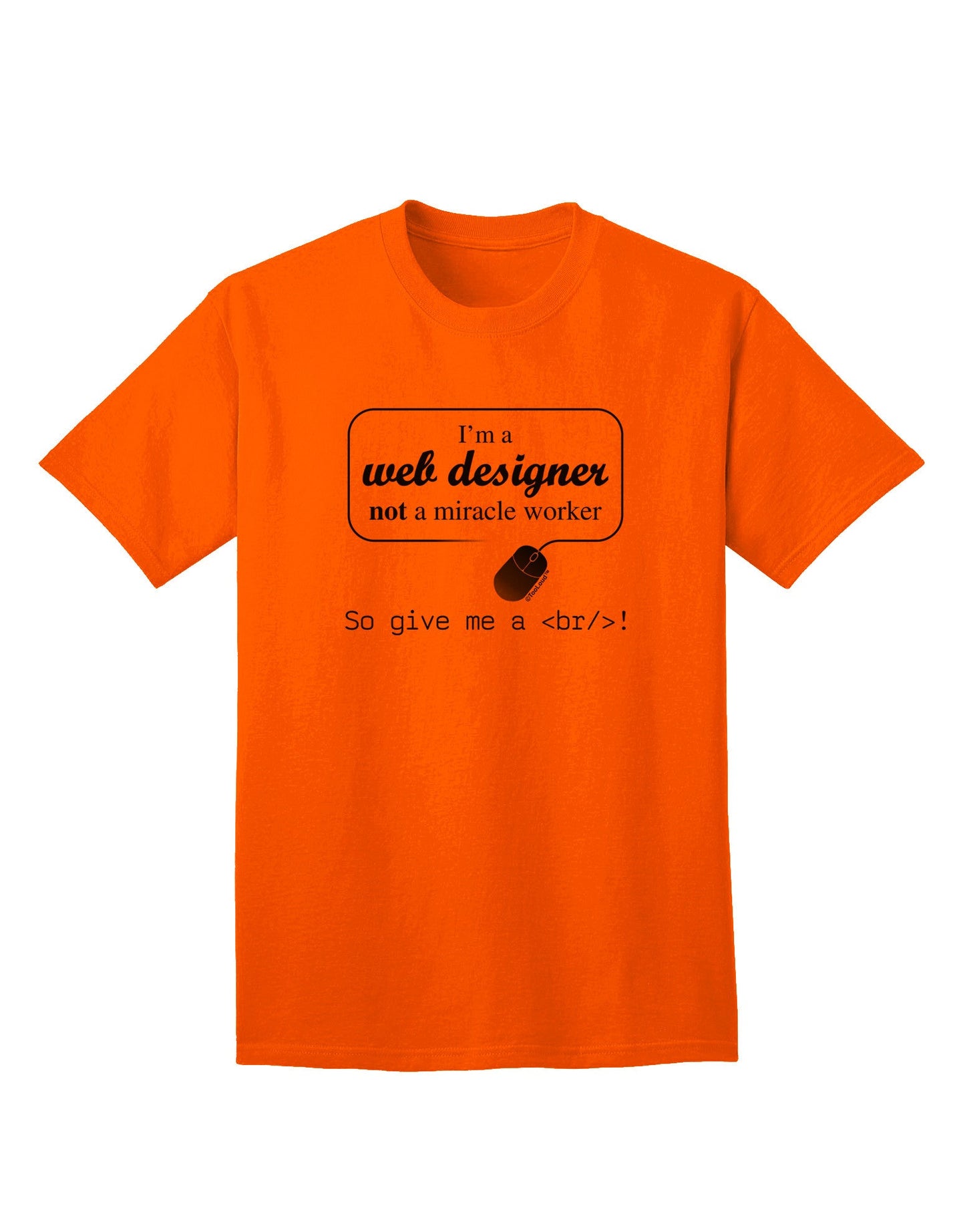 TooLoud Web Designer Not Miracle Worker - Premium Adult T-Shirt for Tech Enthusiasts-Mens T-shirts-TooLoud-Orange-Small-Davson Sales