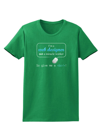 TooLoud Web Designer Not Miracle Worker Womens Dark T-Shirt-TooLoud-Kelly-Green-X-Small-Davson Sales