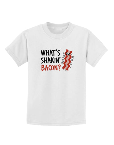 TooLoud What's Shakin' Bacon Childrens T-Shirt-Childrens T-Shirt-TooLoud-White-X-Small-Davson Sales