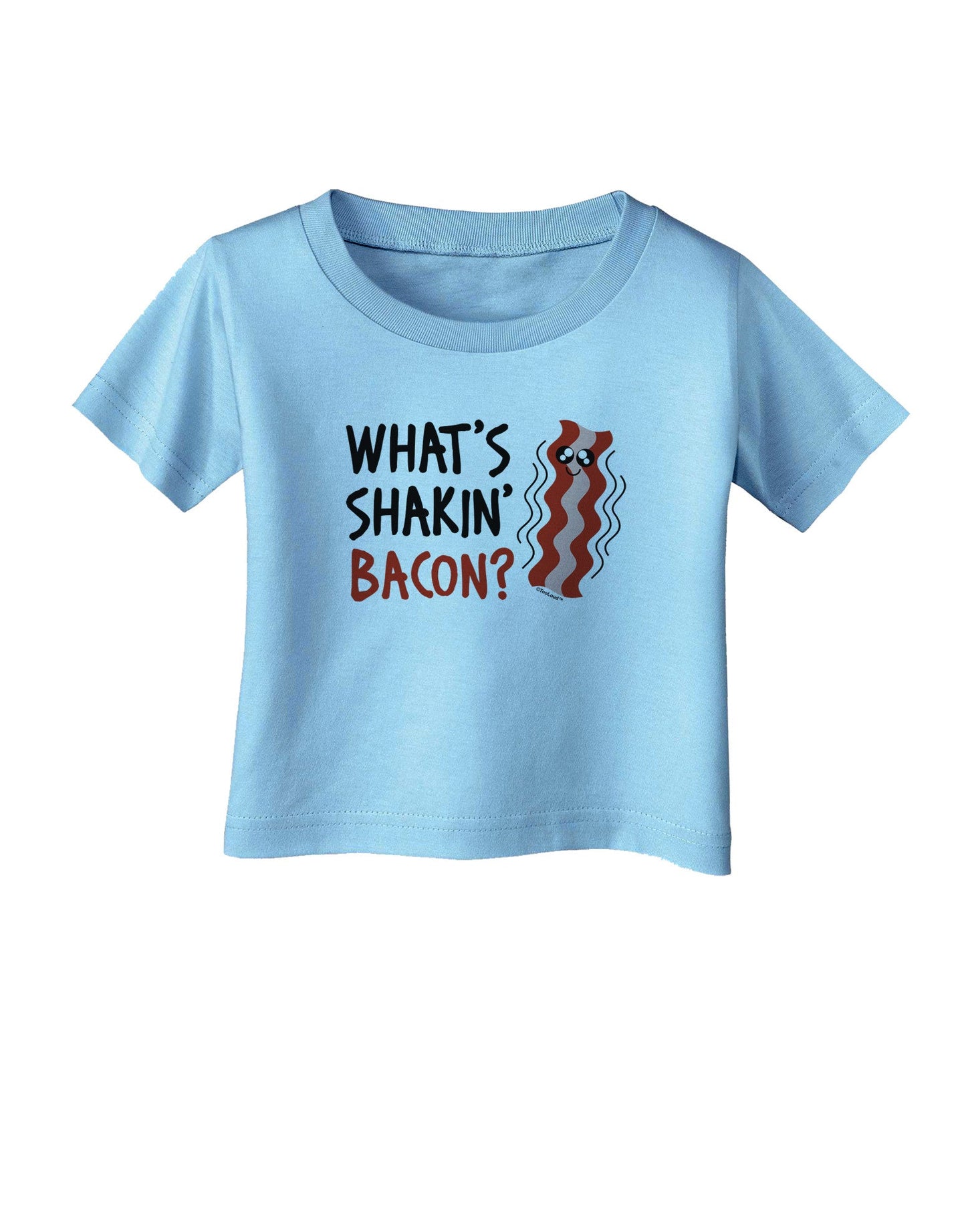 TooLoud What's Shakin' Bacon Infant T-Shirt-Infant T-Shirt-TooLoud-Aquatic-Blue-06-Months-Davson Sales