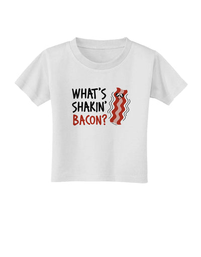 TooLoud What's Shakin' Bacon Toddler T-Shirt-Toddler T-Shirt-TooLoud-White-2T-Davson Sales