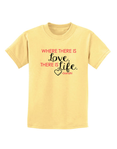 TooLoud Where There Is Love Gandhi Childrens T-Shirt-Childrens T-Shirt-TooLoud-Daffodil-Yellow-X-Small-Davson Sales