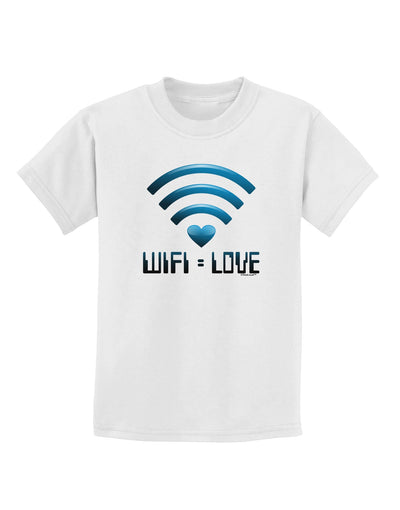 TooLoud Wifi Equals Love Childrens T-Shirt-Childrens T-Shirt-TooLoud-White-X-Small-Davson Sales