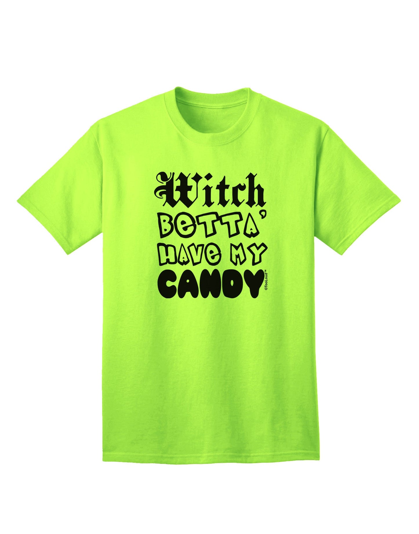 TooLoud Witch Betta Have My Candy Adult T-Shirt-Mens T-Shirt-TooLoud-Neon-Green-Small-Davson Sales