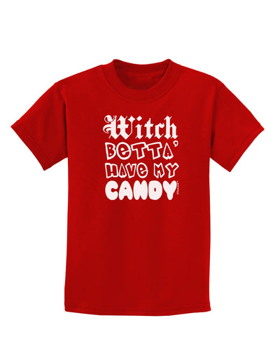 TooLoud Witch Betta Have My Candy Childrens Dark T-Shirt-Childrens T-Shirt-TooLoud-Red-X-Small-Davson Sales