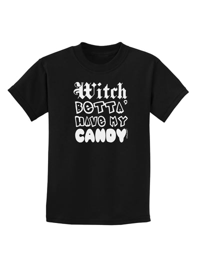 TooLoud Witch Betta Have My Candy Childrens Dark T-Shirt-Childrens T-Shirt-TooLoud-Black-X-Small-Davson Sales